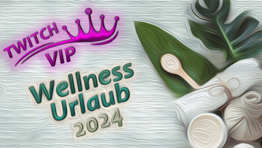 Twitch VIP Wellness Urlaub 2024